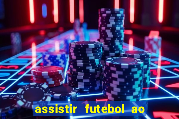 assistir futebol ao vivo multicanais